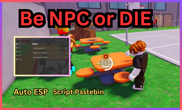 [FIRE] Be NPC or DIE! | Auto ESP scripts