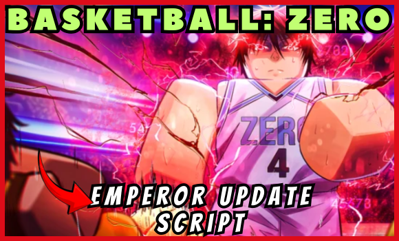EMPEROR STYLE Basketball Zero script