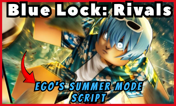 Blue Lock: Rivals EGO's Summer Mode Update Scripts