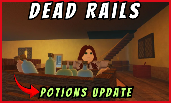 Dead Rails Potions Update Guide (0.14.0) | Best Recipes Combo