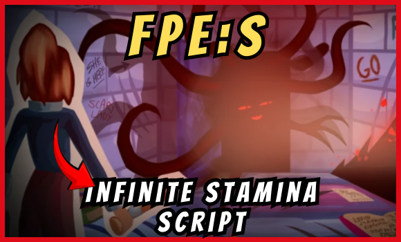 FPE:S Script Roblox (2025) | Infinite Stamina