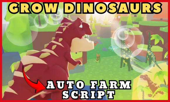 GROW DINOSAURS scripts
