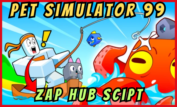 🐟 Pet Simulator 99! 🎣 Script (May 2025) | Zap Hub