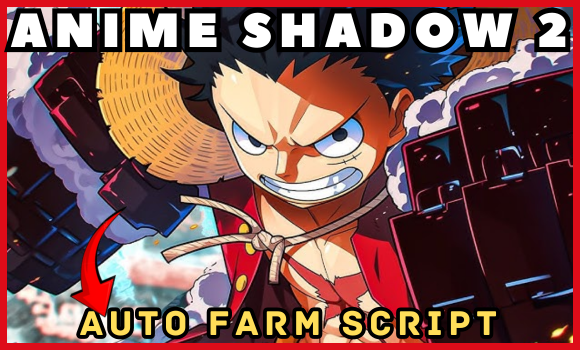 [BETA] Anime Shadow 2 Script (2025) | Auto Farm Raid