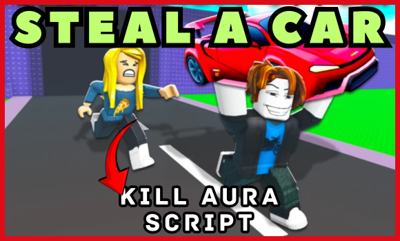 Roblox Steal a Car Script (2025) | Auto Steal, Kill Aura