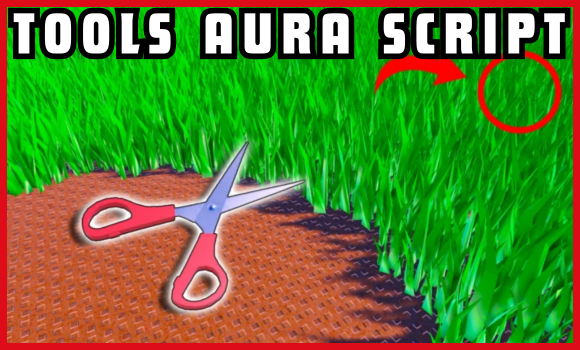 TOOLS AURA SCRIPT Cut Grass
