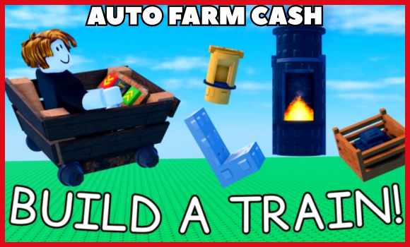 AUTO FARM CASH BUILD A TRAIN