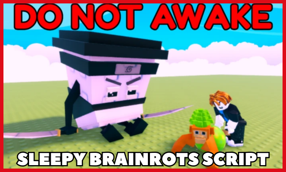 SLEEPY BRAINROTS SCRIPT